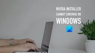 NVIDIA Installer cannot continue on Windows