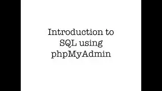 Introduction to SQL using phpMyAdmin