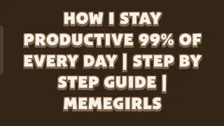 HOW I STAY PRODUCTIVE 99% OF EVERY DAY | STEP BY STEP GUIDE | Memefi New YouTube Video code