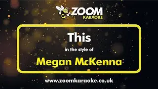 Megan McKenna - This (Without Backing Vocals) - Karaoke Version from Zoom Karaoke