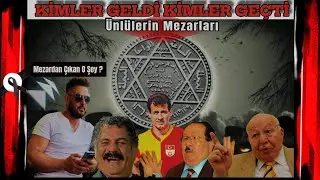Kimler Geldi Kimler Geçti | Ünlülerin Mezarları 1