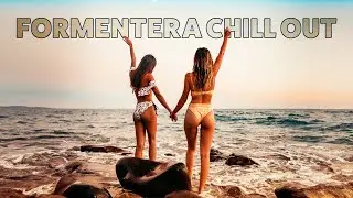 Formentera Chill Out Mix - Balearic Session