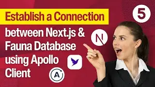 Web Developers : 5-Establish a Connection between Next.js and Fauna Database using Apollo Client