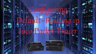 Configuring Default Routing in Cisco Packet Tracer