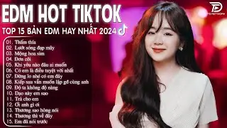 Thấm Thía Remix ♫ BXH Nhạc Trẻ Remix Hay Nhất  - Top 15 Bản EDM TikTok Hot Trend 2024