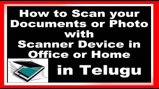 How to Scan your Documents or Photo with scanner Device in Office or Home ::))  IN TELUGU