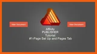 Affinity Publisher Tutorial #1-Page Set Up and Pages Tab