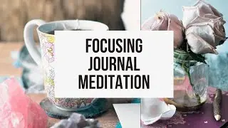 Focusing Journal Meditation