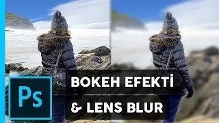 Fotoğraflara Bokeh Efekti Uygulamak & Lens Blur Etkisi