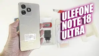 Ulefone Note 18 Ultra - вміє "писати" 4К відео, а коштує копійки!