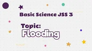 Environmental Hazards - Flooding | ExamPadi | Basic Science | JSS3 | Learning Videos for Kids