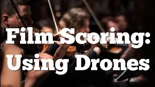 Film Scoring - How To Use Drones In Your Film Composition