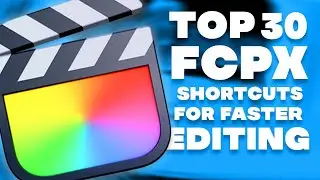 Top 30 Shortcuts For Faster Editing | Final Cut Pro X
