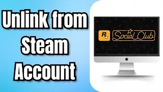How to Unlink Rockstar Social Club from Steam Account (2024)