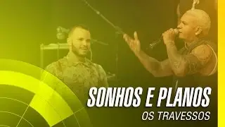 Os Travessos - Sonhos e planos (20 Anos - Ao vivo)