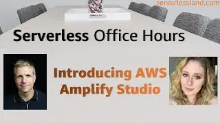 Introducing AWS Amplify Studio | Serverless Office Hours