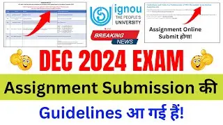 DEC 2024 EXAM Assignment Submission की Guidelines आ गई हैं! | IGNOU Assignment Submission Guidelines