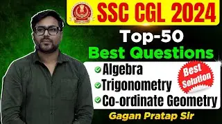 SSC CGL 2024 PRE Top 50 Best Questions ALGEBRA, TRIGONOMETRY, CO-ORDINATE GEOMETRY |Gagan Pratap Sir