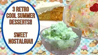 3 RETRO COOL SUMMER DESSERTS!!  SWEET NOSTALGIA!!