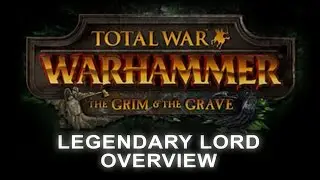 Legendary Lord Overview - Grim and Grave DLC - Total War: Warhammer