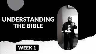 Understanding The Bible: Week 1 | READING THE BIBLE FOR BEGINNERS