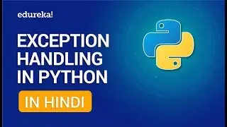 Exception Handling in Python in Hindi | Python Exception Handling [Hindi] Tutorial | Edureka Hindi