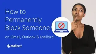 How to Permanently Block Someone on Gmail, Outlook & Mailbird