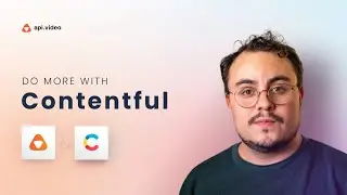 How to Easily Add Videos to Contentful with api.video