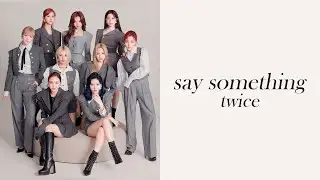 TWICE (트와이스) Say Something - Slowed & Reverb