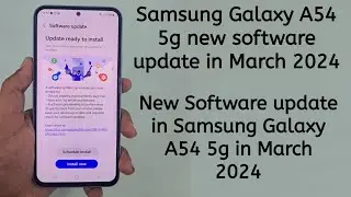 Samsung Galaxy A54 5g new software update in March 2024 / New Software Update in Samsung A54