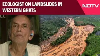 Wayanad Landslide | Landslides In Western Ghats Have Increased 100 Folds: Ecologist Madhav Gadgil