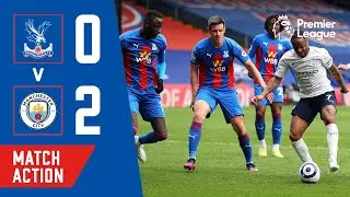 Crystal Palace 0-2 Manchester City | Match Action