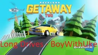 Long Drives - BoyWithUke  Reckless Getaway 2 montage