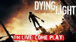 Dying Light Co-op! Subs are welcome to play!