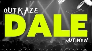 OUTKAZE - Dale [OUT NOW]