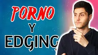 DEJAR el PORNO: NO HAGAS EDGING! (todo lo que debes saber)