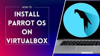 How To Install Parrot OS 5.1.2 On Virtualbox (Best Settings)