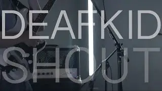 Deafkid - Shout (Tears For Fears cover) Live session