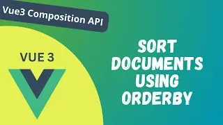 99. Use OrderBy and limit method to sort documents in NotesList in Vue 3 Composition API - Vue 3