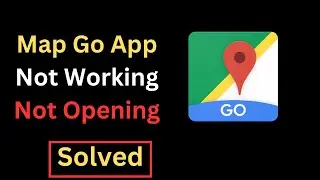 FIX Google Maps Go App Not Working Not Opening || Map Go App Lagging Freezing