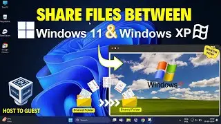 How to Seamlessly Share Files Between Host (Windows 11) and Guest (Windows XP) in VirtualBox