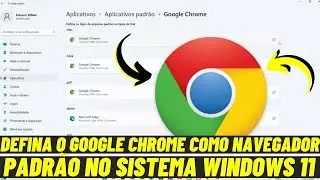 COMO DEFINIR O GOOGLE CHROME COMO NAVEGADOR PADRÃO NO SISTEMA WINDOWS 11