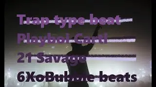 Trap type beat (6XoBubble) Playboi Carti, 21 Savage