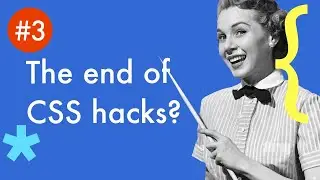 #3 The end of CSS hacks? / Assembler CSS