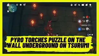 Genshin Impact 2.2 - The Pyro Fire Torches Puzzle on the Wall - Underground on Tsurumi Island