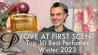 Top 10 perfumes for winter 2023 - scents of timeless wisdom on Persolaise Love At First Scent ep 418