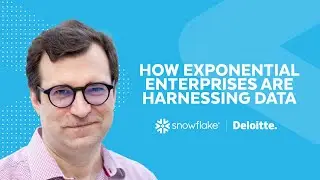 How Exponential Enterprises Are Harnessing Data | Deloitte & Snowflake