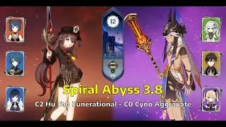 C2 Hu Tao Funerational & C0 Cyno Aggravate | Sprial Abyss Floor 12 - 3.8 | Genshin Impact