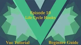 Vue Beginner Guide Ep.10 - Life Cycle Hooks