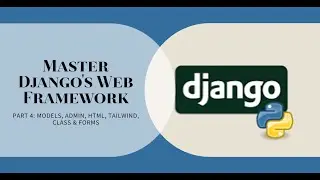 Learn Django Pythons Web Framework Part 4: Models, Admin, HTML, Tailwind, Class & Forms